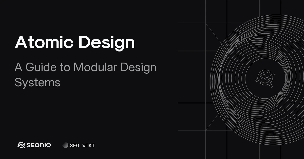 Atomic Design: A Guide to Modular Design Systems | Seonio