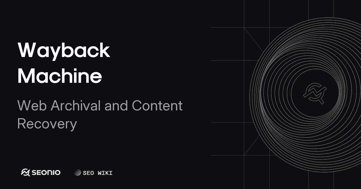 Wayback Machine: Web Archival and Content Recovery | Seonio