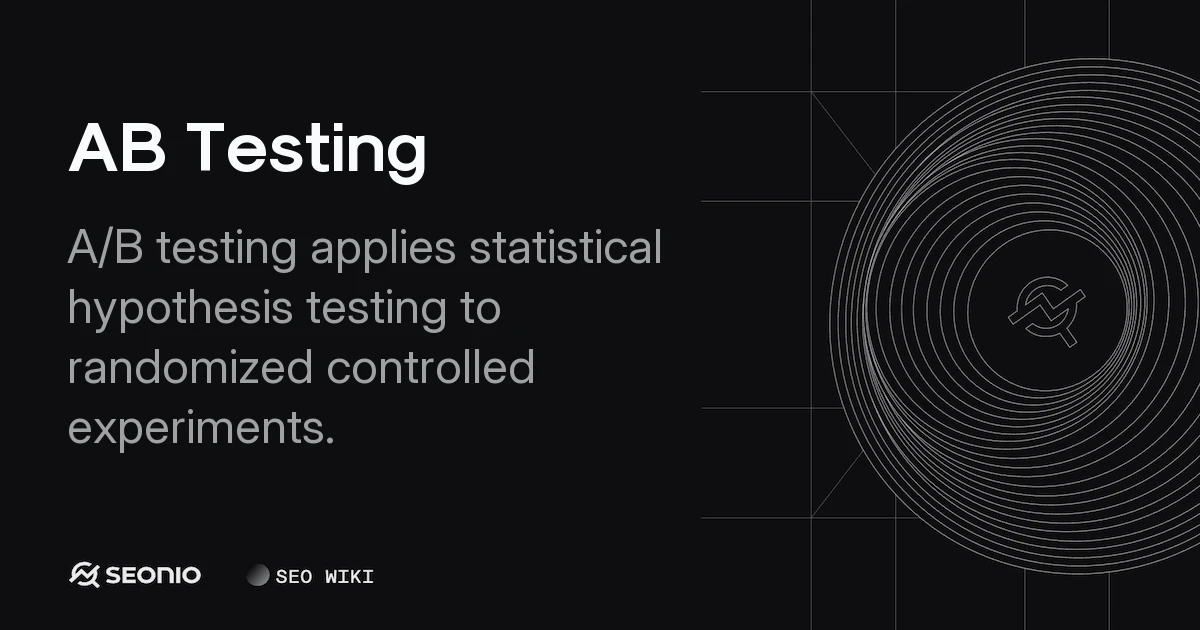 AB Testing: Methodology, Strategy & Best Practices