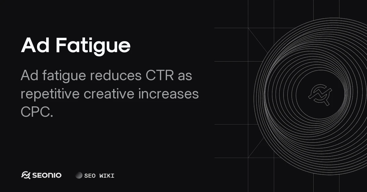 Ad Fatigue: Definition, Indicators, and Prevention