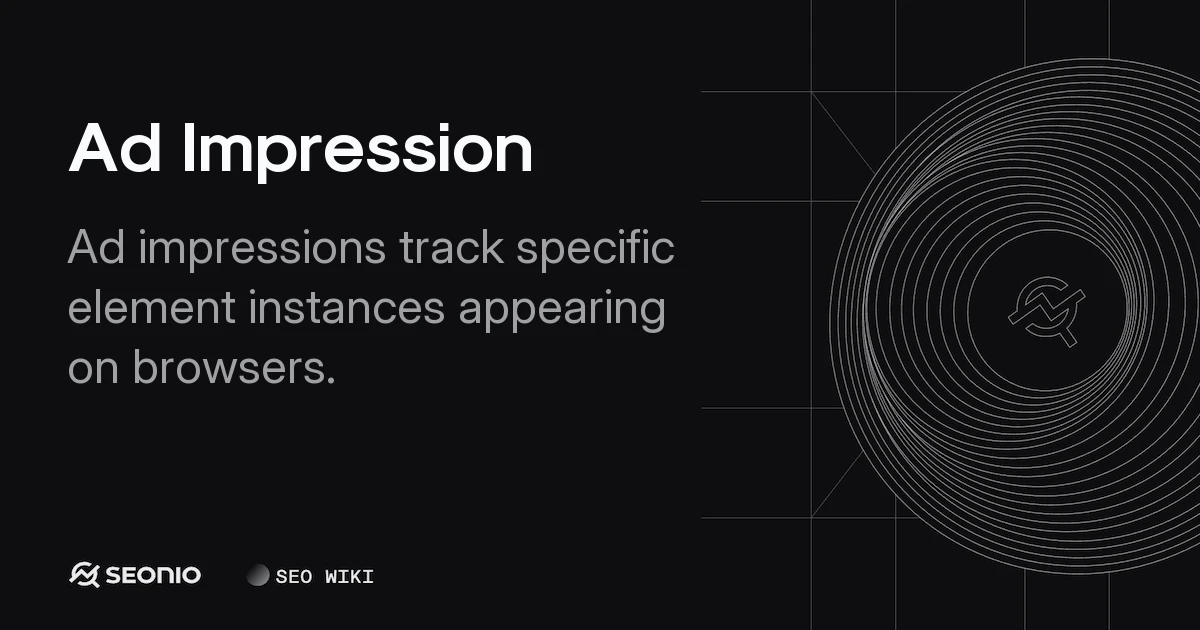 Ad Impression: Definition, Metrics & Usage Guide