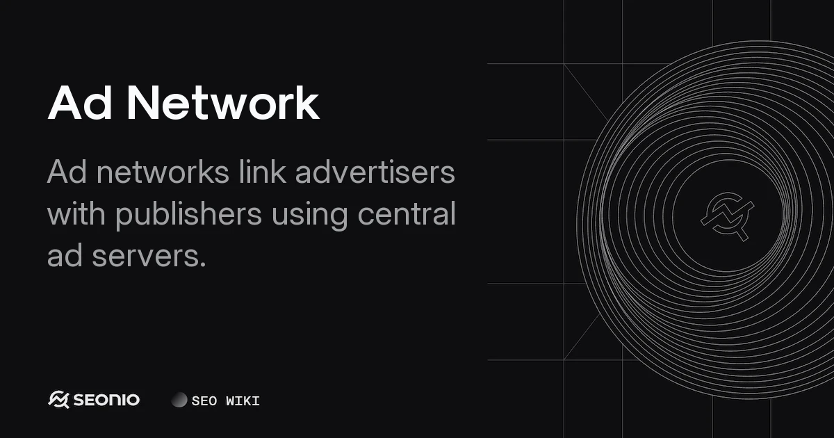 Ad Network Explained: Mechanics, Types, and Functions