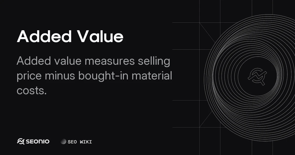 Added Value: Definition, Metrics, and Calculation