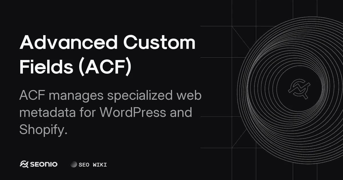 Advanced Custom Fields (ACF): Definition and Usage