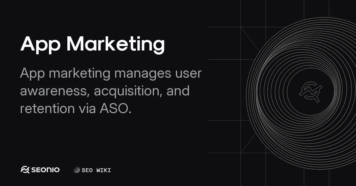 App Marketing: Strategies for Acquisition & Retention