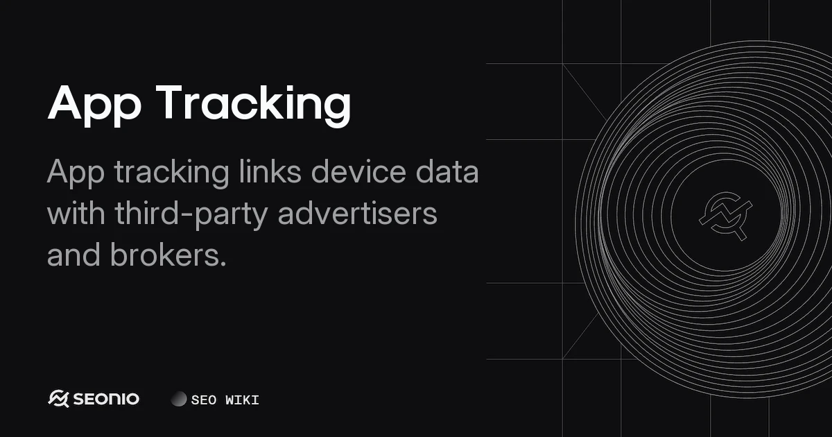 App Tracking: Definition, Mechanisms & Privacy Rules