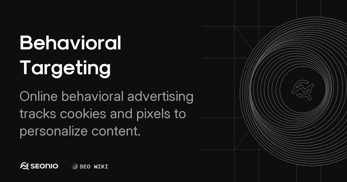 Behavioral Targeting: Definition, Types, and Strategy