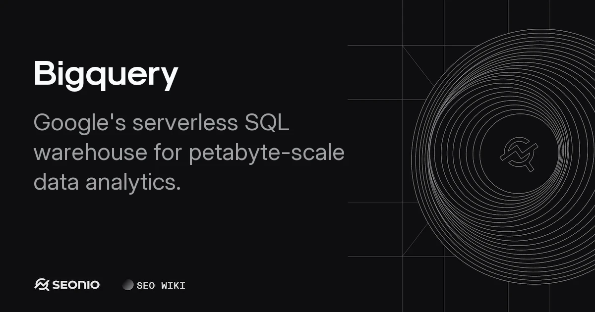 BigQuery: Serverless Architecture & Usage Guide