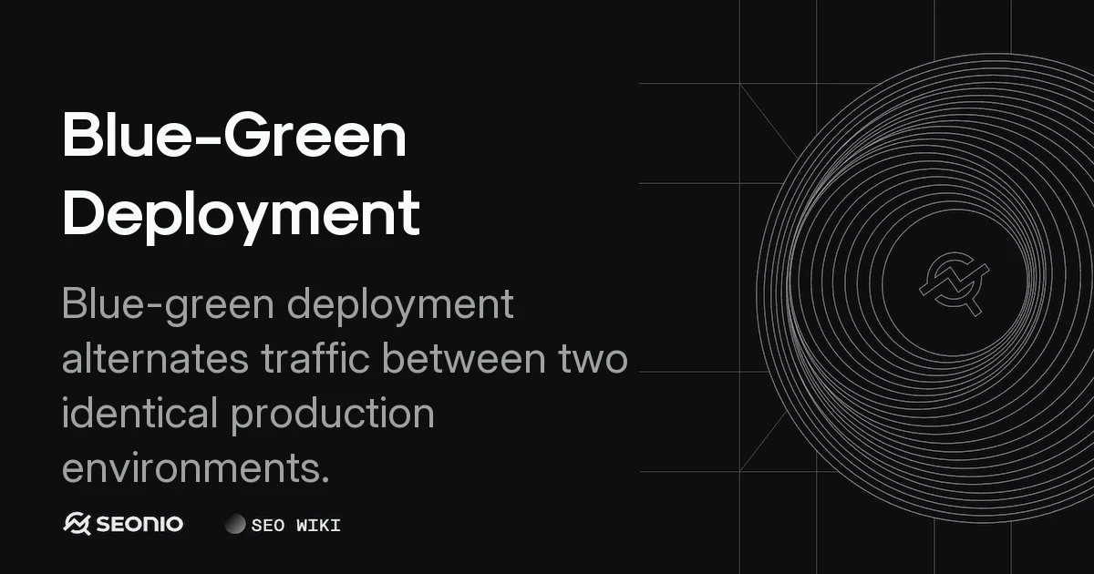 Blue-Green Deployment: Guide to Zero Downtime Releases