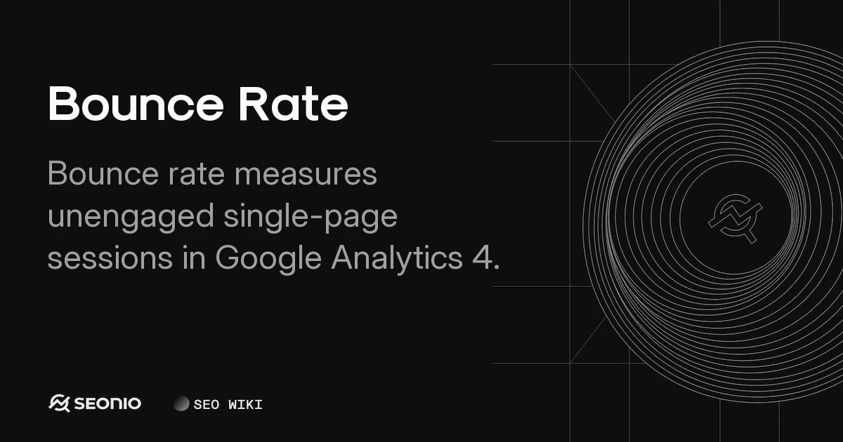 Bounce Rate: Definitions, GA4 Metrics & Benchmarks