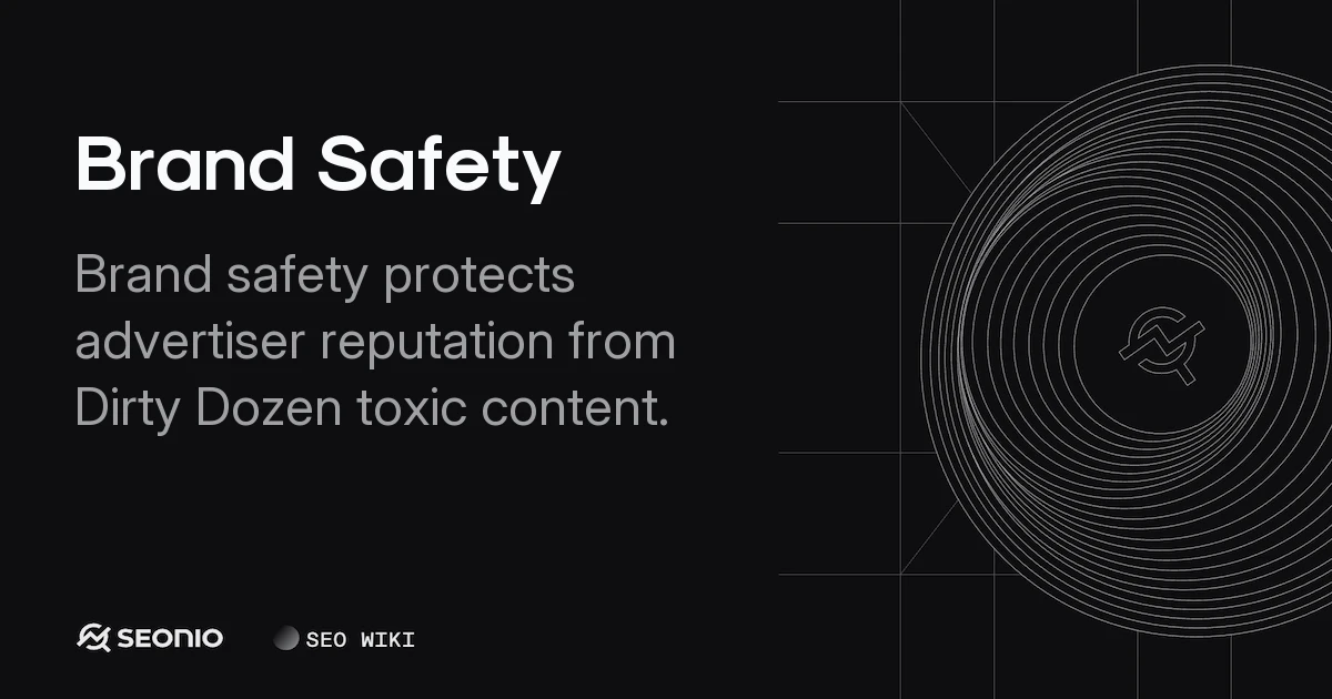 Brand Safety Explained: Best Practices & Strategy