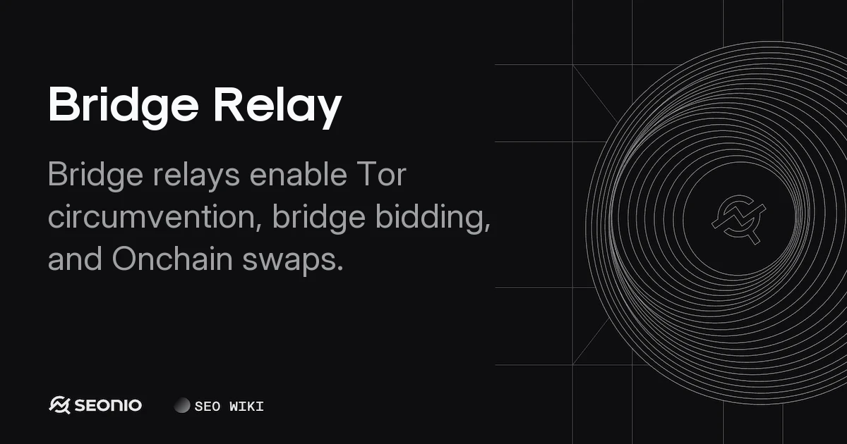 Bridge Relay: Tor, Bidding, and Blockchain Explained