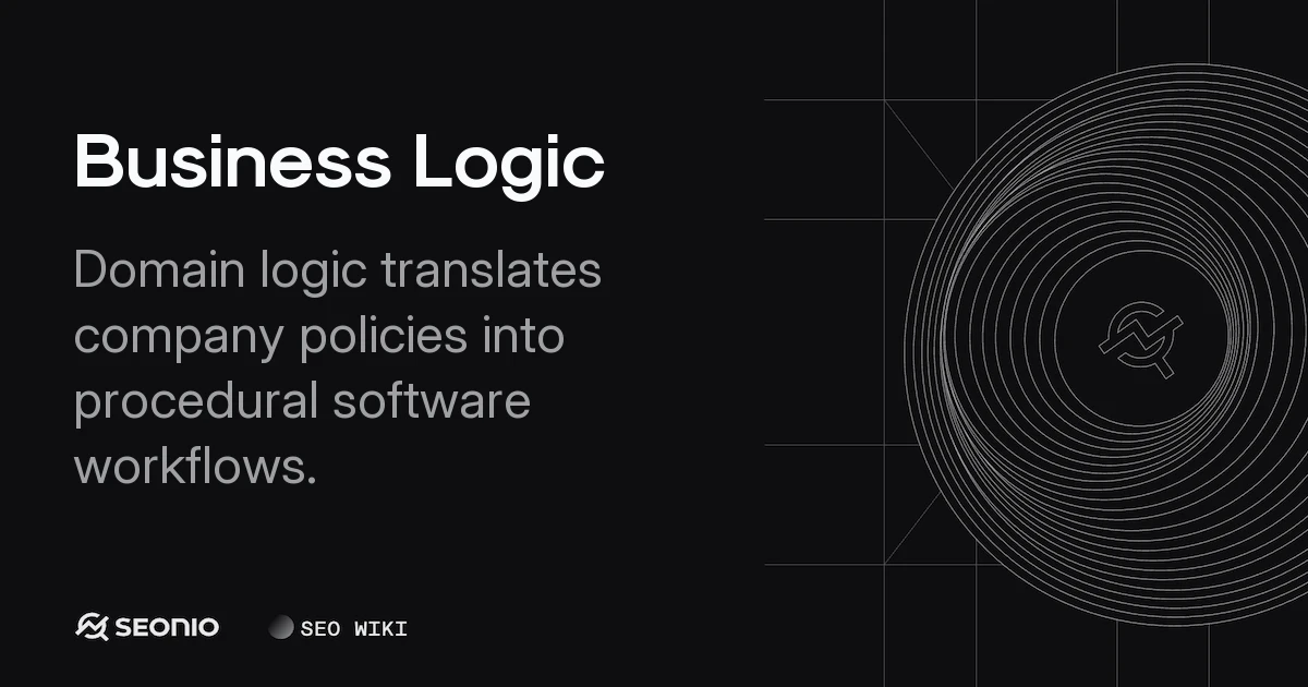 Business Logic: Definition, Rules, and Architecture