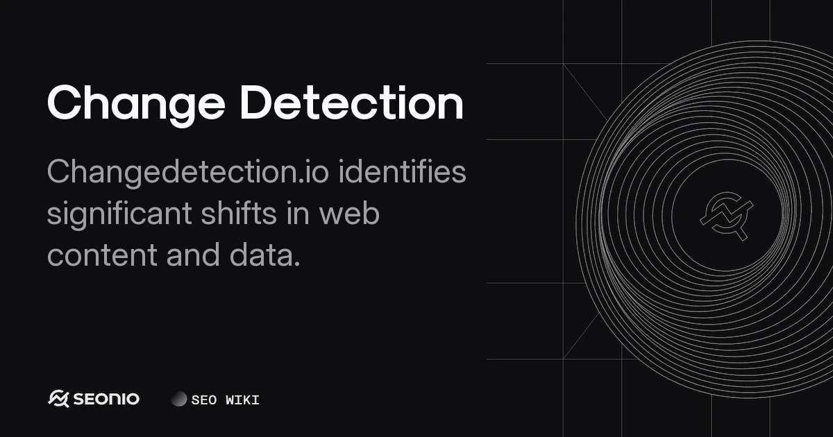 Change Detection: Methods, Best Practices & Examples