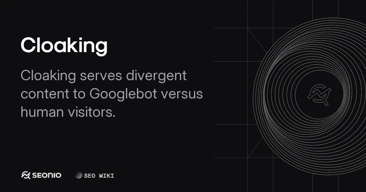 Cloaking: Definition, Risks, and SEO Best Practices