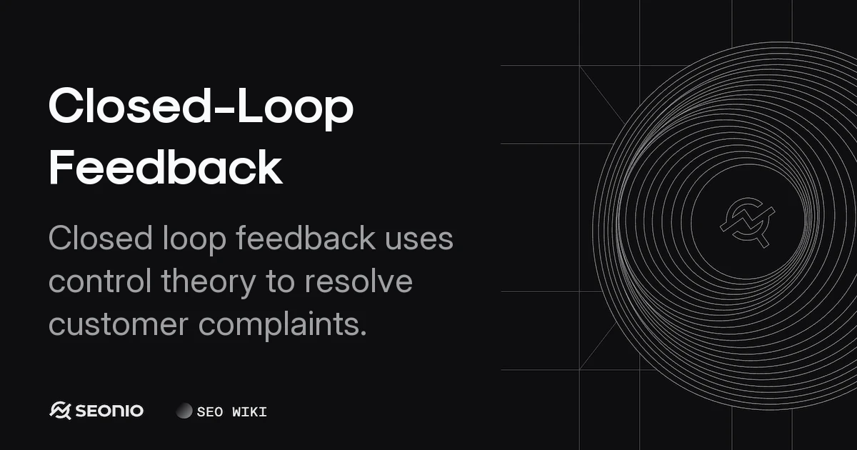 Closed-Loop Feedback: Definition, Benefits & Process