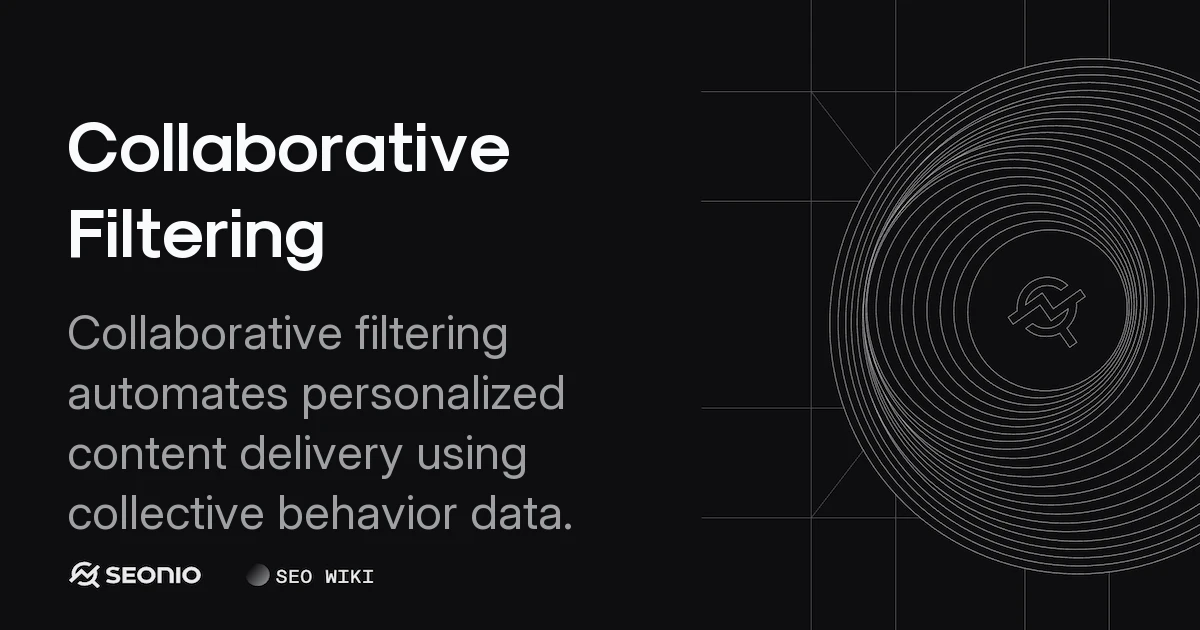 Collaborative Filtering Guide: Types, Models & Usage