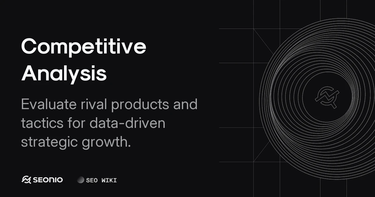 Competitive Analysis: Strategy, Process, and Examples