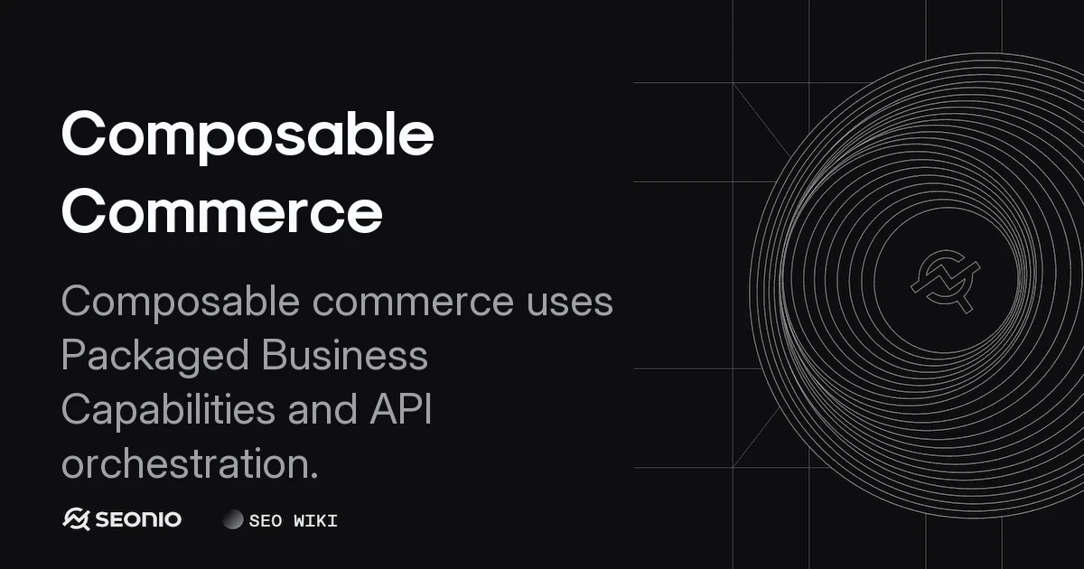 Composable Commerce: Definition, Architecture & Guide