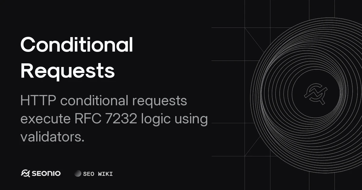 Conditional Requests: HTTP Cache and Integrity Guide