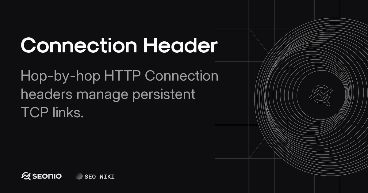 Connection Header: HTTP Directives & Usage Guide