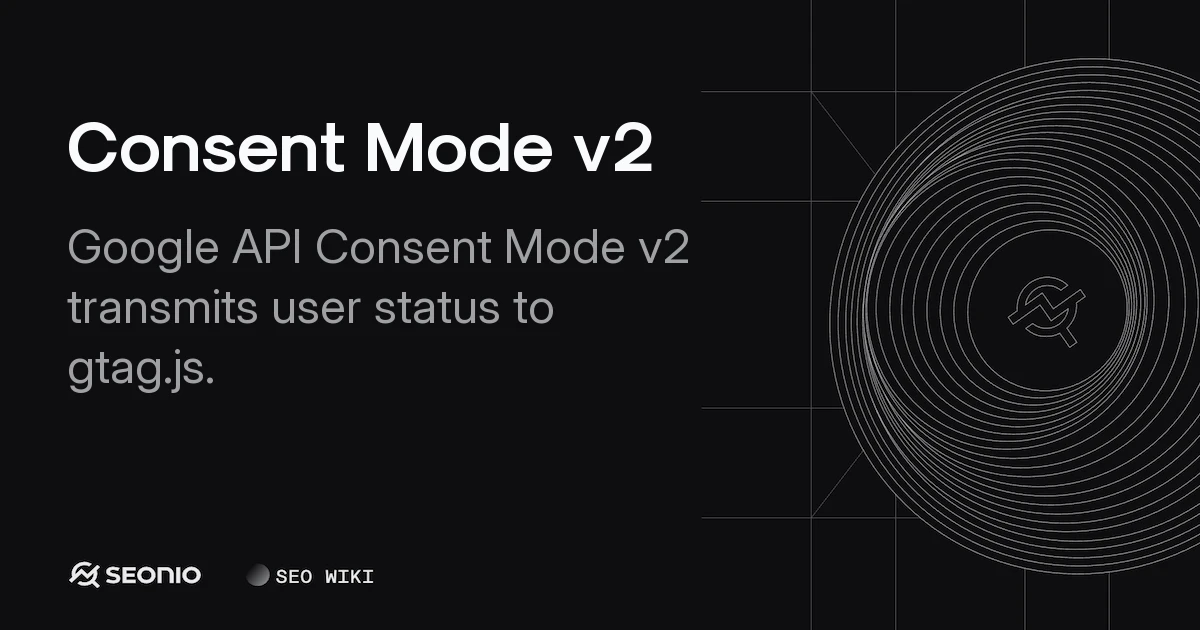 Consent Mode v2: Technical Guide and Requirements