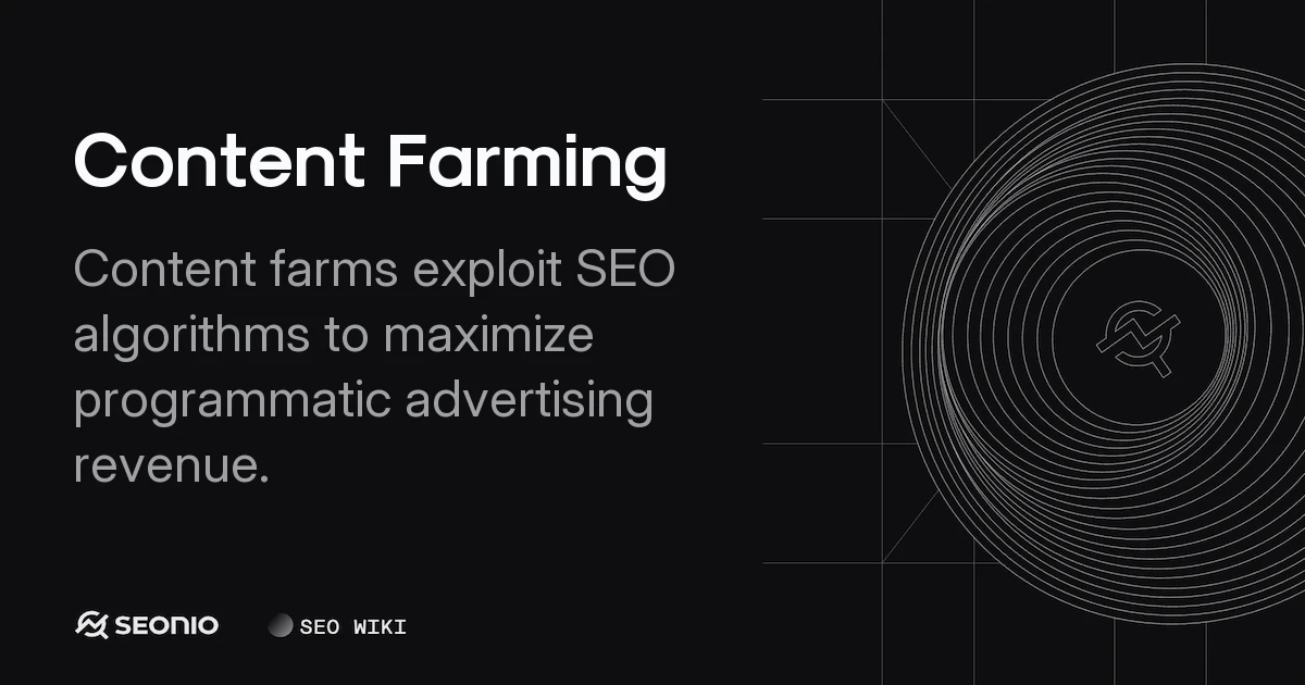 Content Farming Explained: SEO Risks & Best Practices