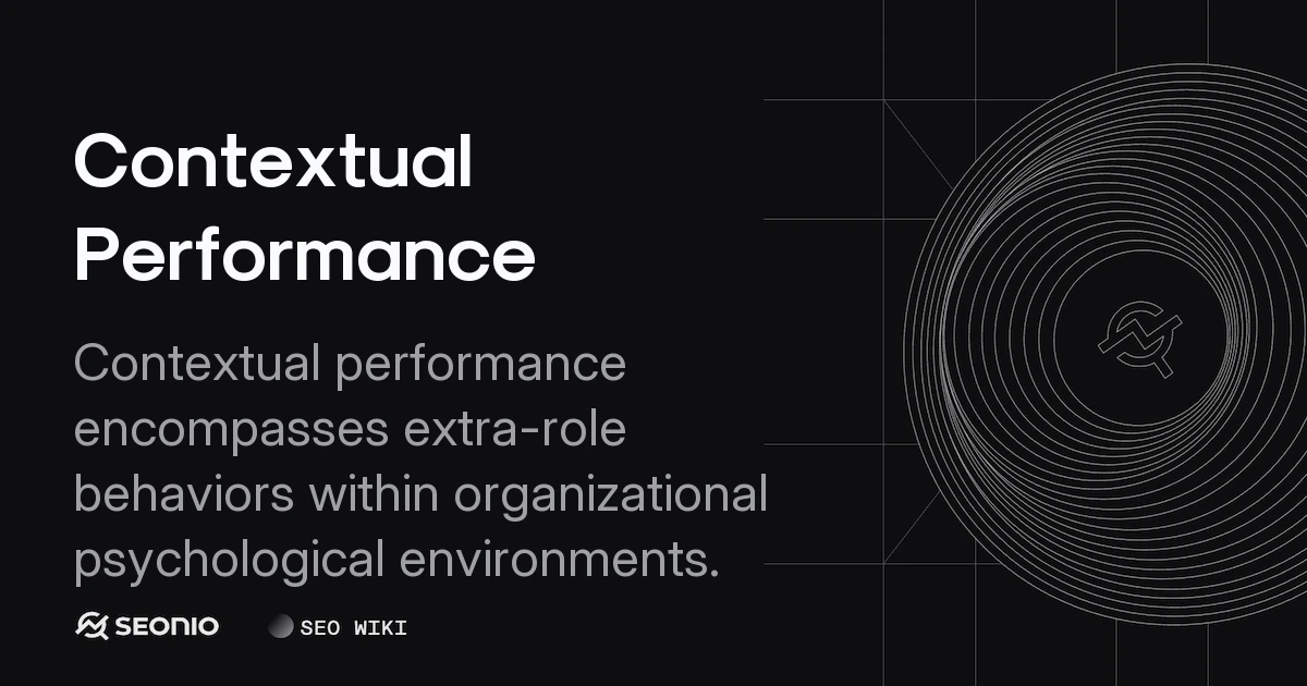 Contextual Performance: Definition, Facets & Impact