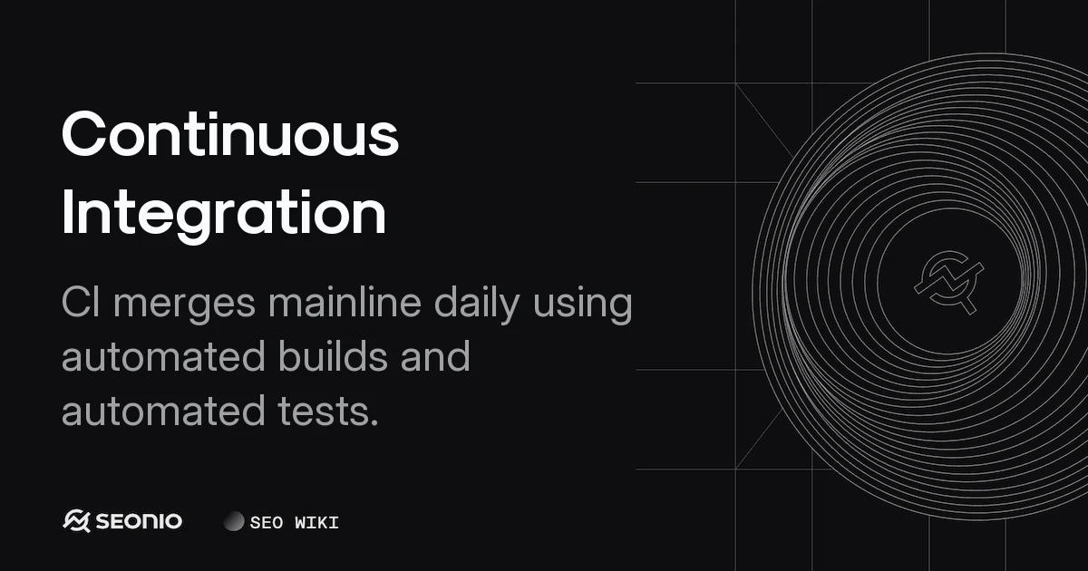 Continuous Integration: Definition and Best Practices