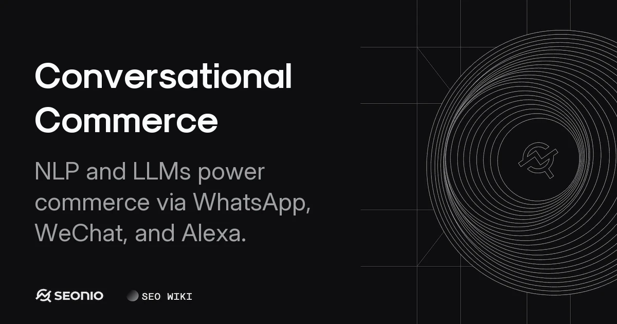 Conversational Commerce: Definition, Types & Usage