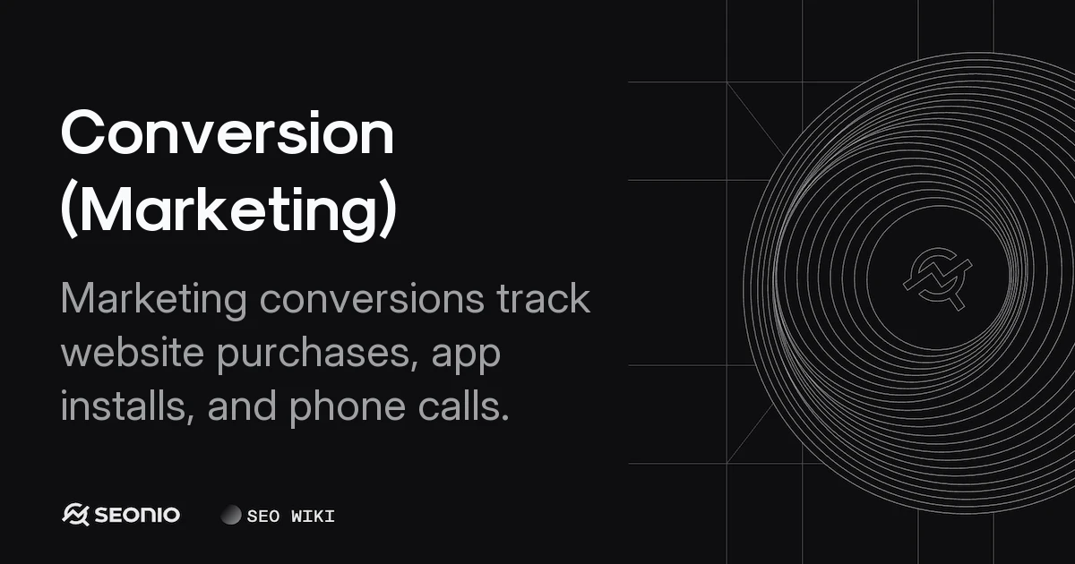 Conversion (Marketing): Definition, Types & Tracking
