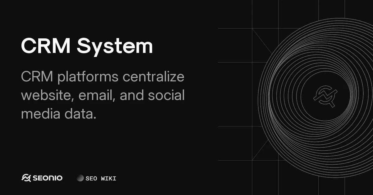 CRM System: Architecture, Types, and Best Practices