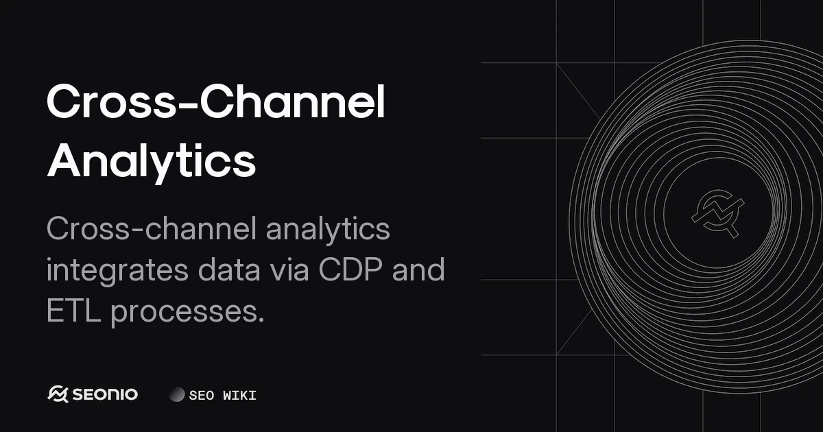 Cross-Channel Analytics: Definition & Best Practices