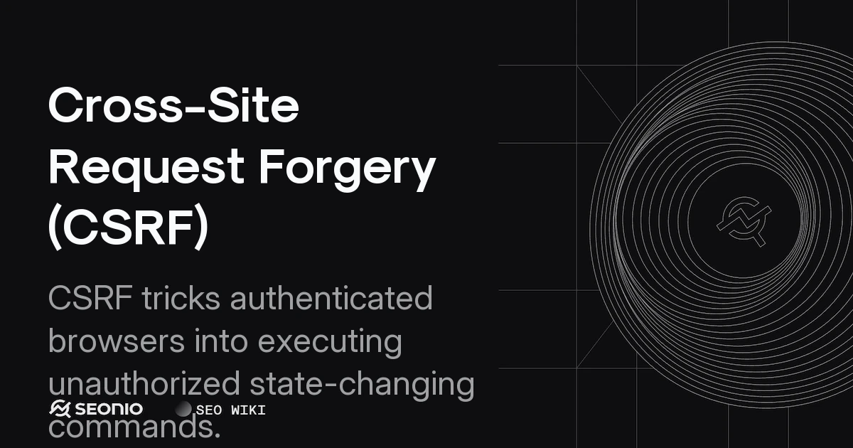 Cross-Site Request Forgery (CSRF): Technical Guide