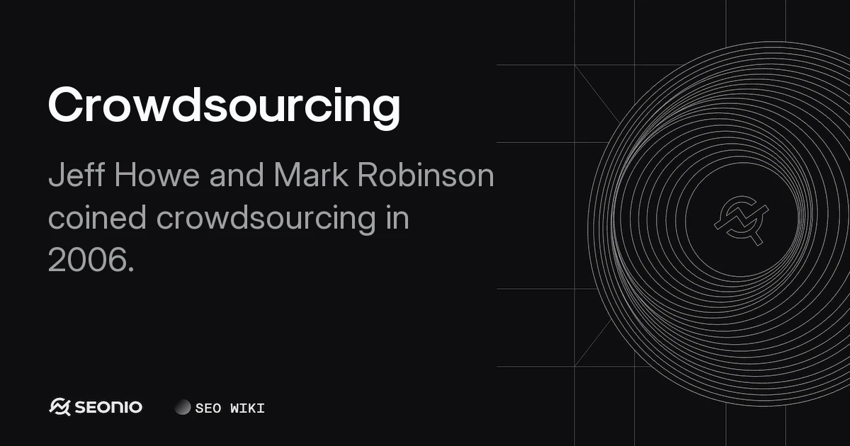 Crowdsourcing: Definition, Types, and Best Practices