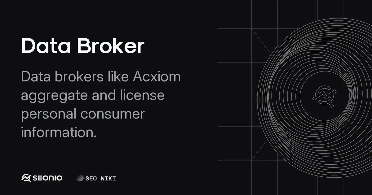 Data Broker: Definition, Core Types, and Regulations