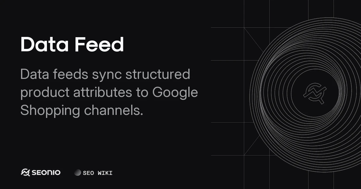 Data Feed: Definition, Usage, and Best Practices