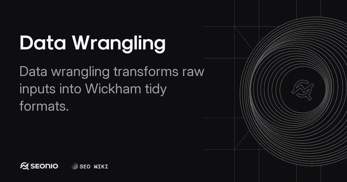 Data Wrangling: Definition, Process & Best Practices