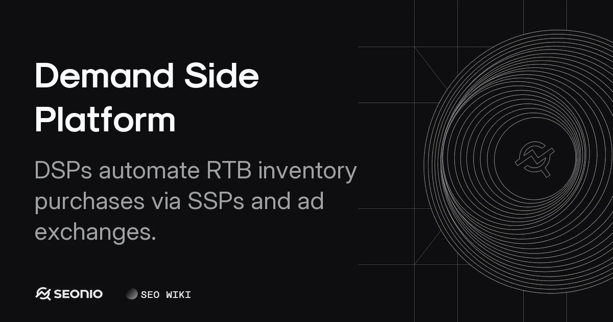 Demand Side Platform: Definition, Role & How It Works