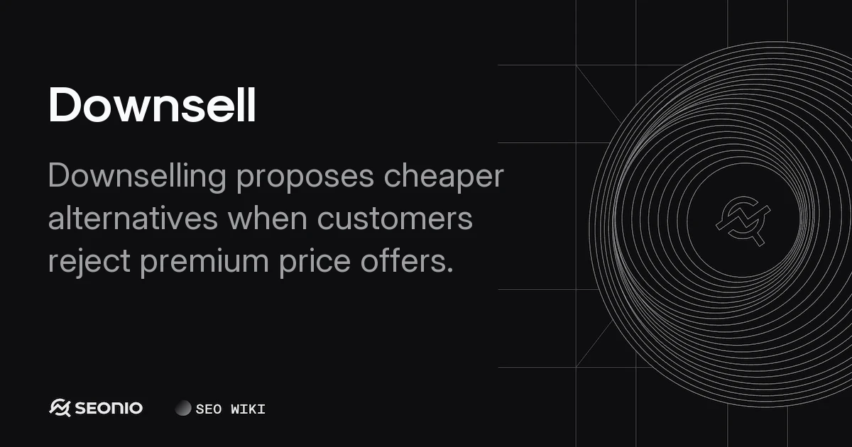 Downsell Strategy: Definition, Benefits & Examples