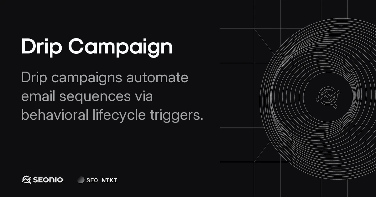 Drip Campaign: Definition, Benefits, and Setup Guide