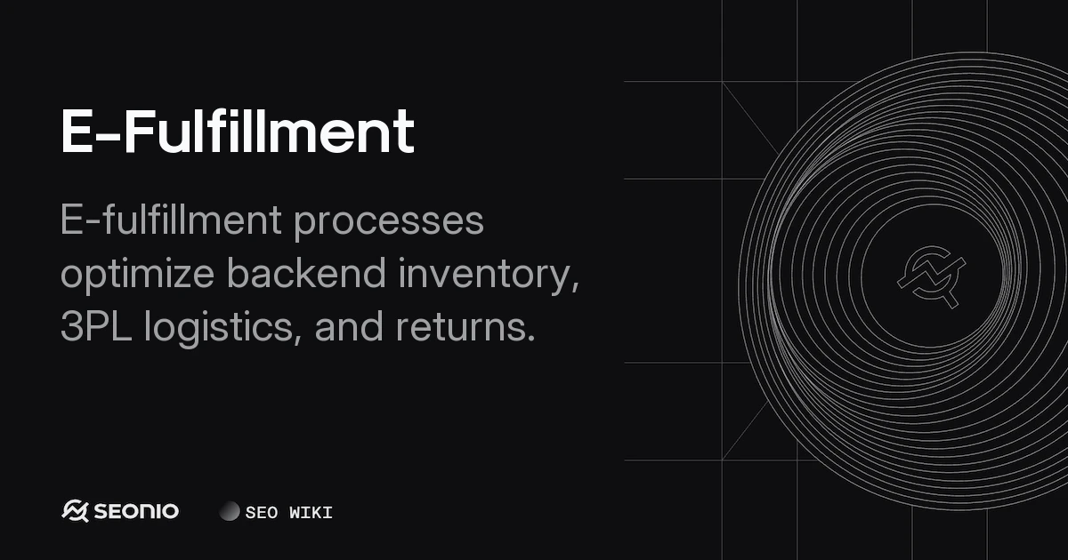 E-Fulfillment: A Guide to Ecommerce Order Processing