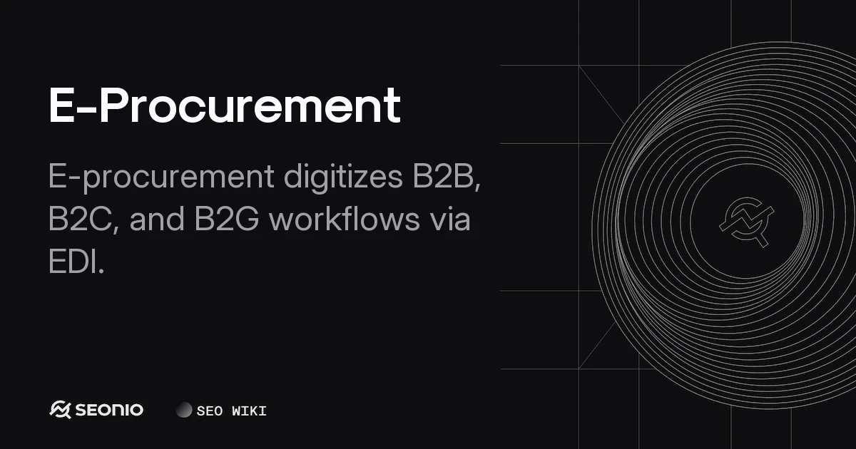 E-Procurement: Definition, Benefits, and Best Practices