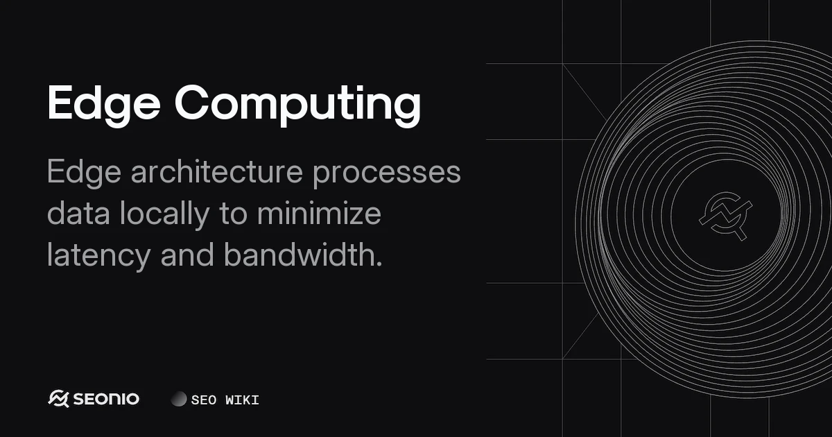 Edge Computing: Architecture, Benefits, and Use Cases