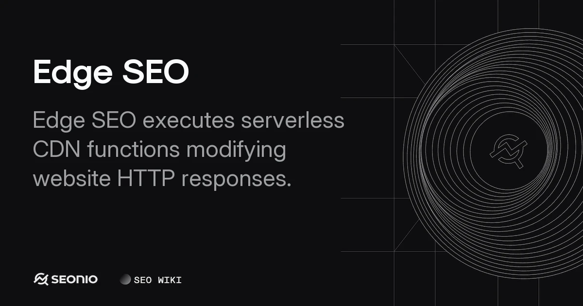 Edge SEO: Definition, Implementation, & Best Practices