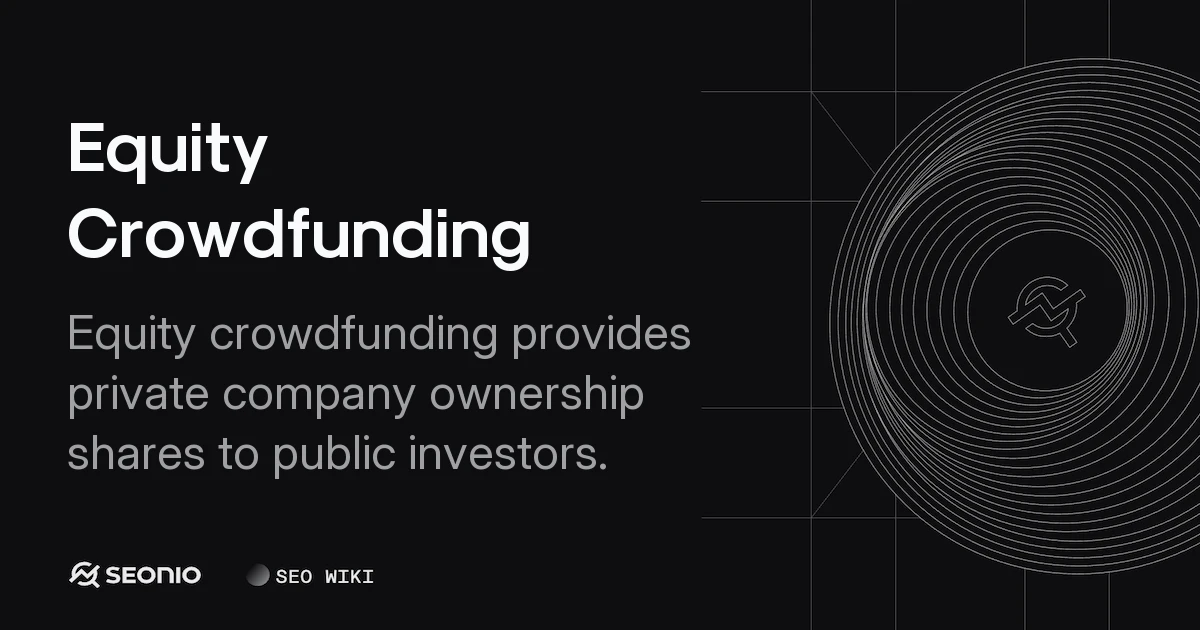 Equity Crowdfunding Explained: Process & Regulation
