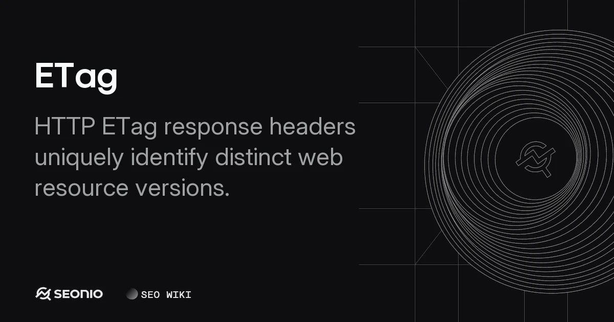 ETag Explained: Web Cache Validation & Best Practices