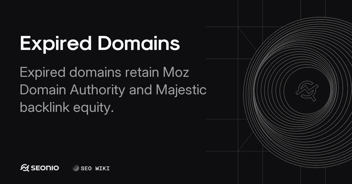 Expired Domains Explained: SEO Equity & Best Practices