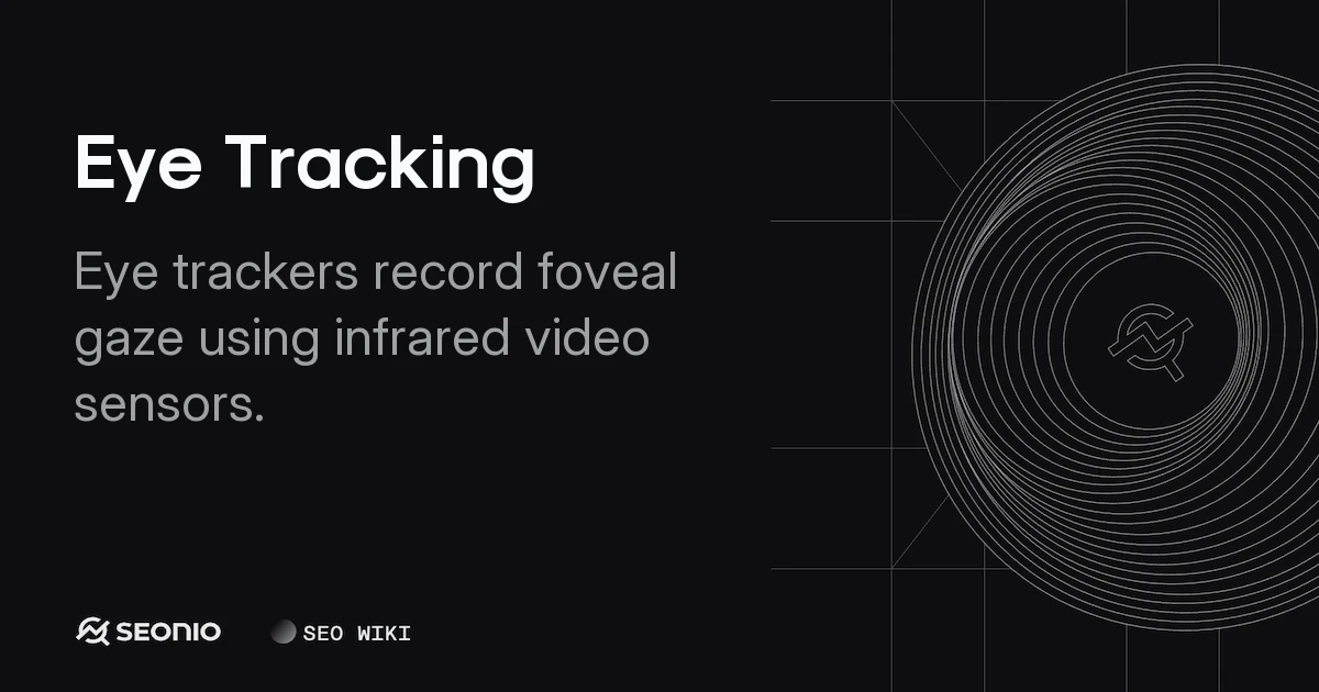 Eye Tracking Explained: Technology and Core Metrics