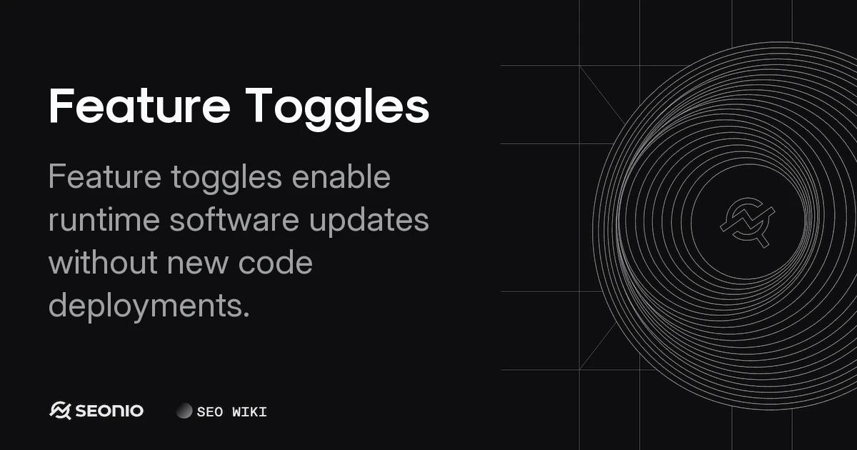Feature Toggles: Implementation and Best Practices
